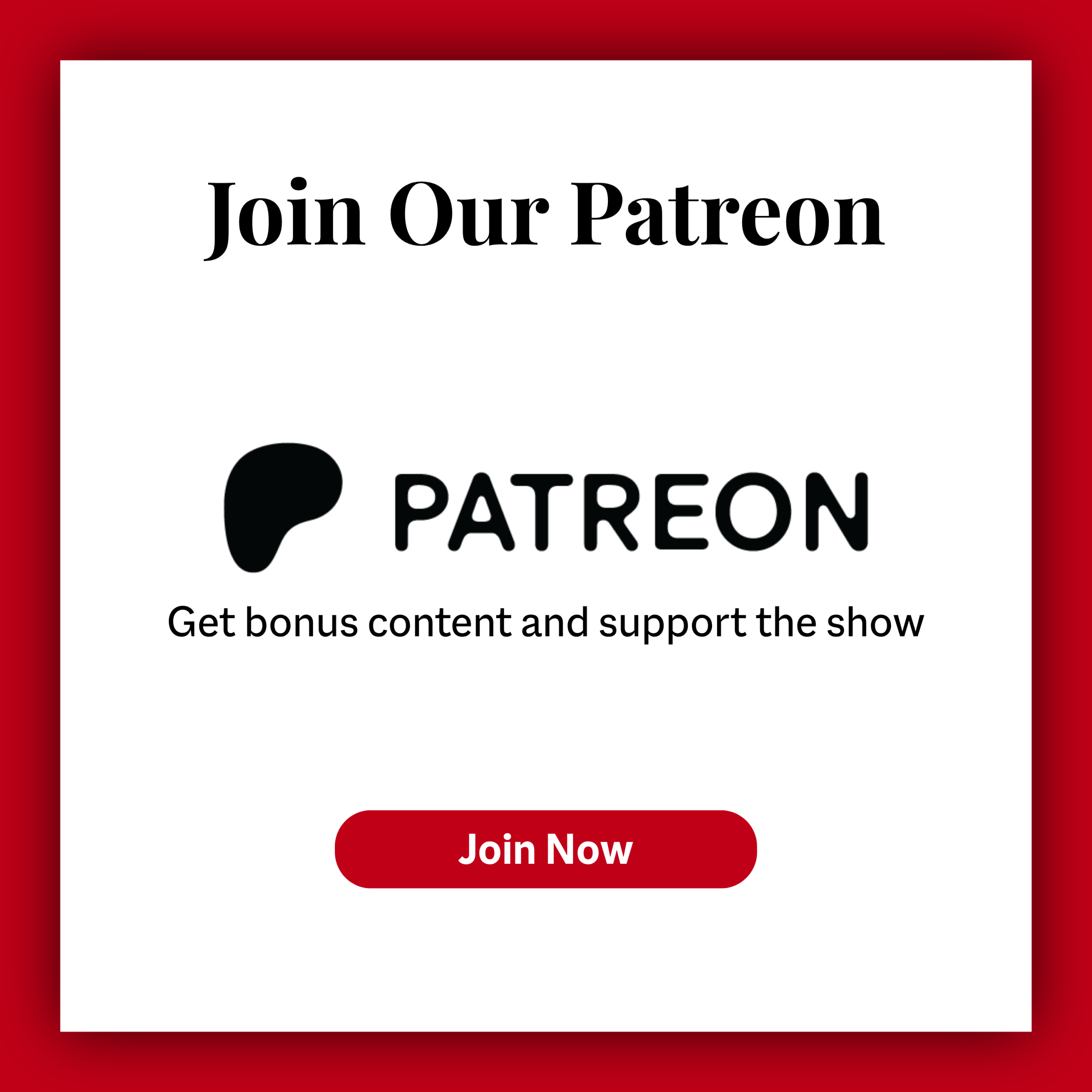Join Our Patreon
Get bonus content and support the show.

Join Now